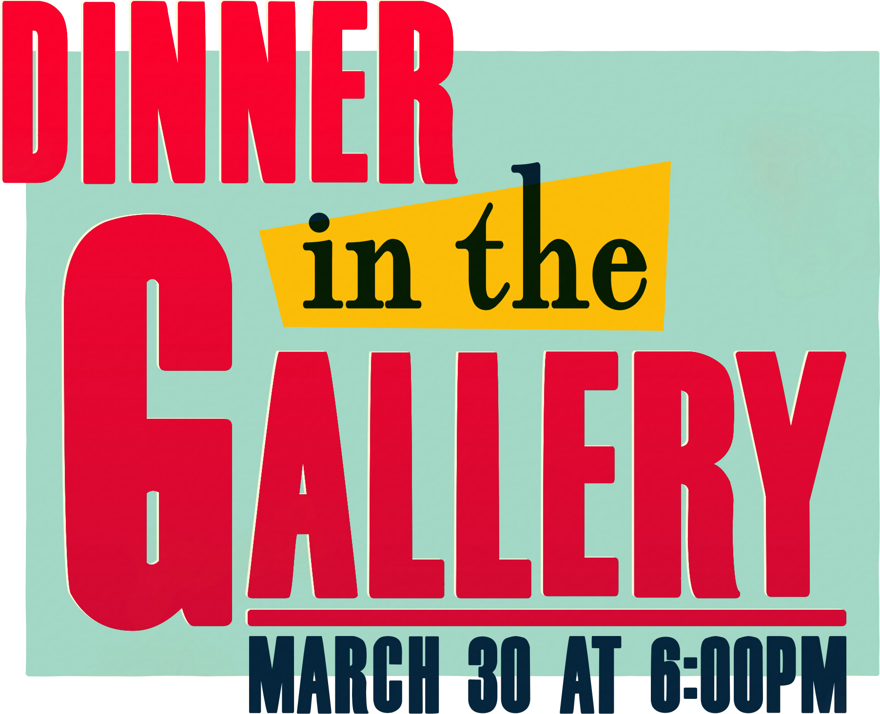 Dinner in the Gallery March 30 at 6:00pm