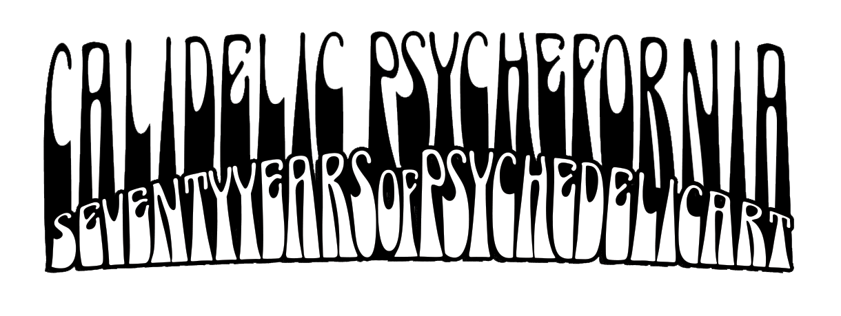 Calidelic Psychefornia Seventy Years of Psychedelic Art